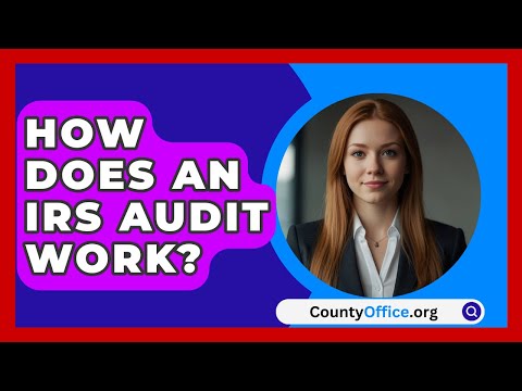 How Does An IRS Audit Work? - CountyOffice.org