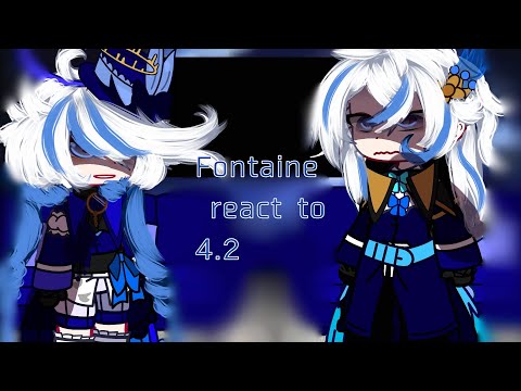 Fontaine reacts to 4.2|Genshin impact x Gacha club| By: okichi