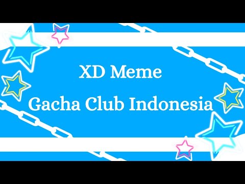 XD Meme | Happy Birthday to @ReyNeyCuteGacha1  (Reyna) | Gacha Club Indonesia