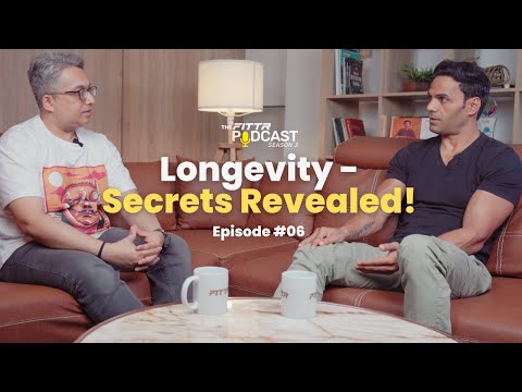 All About Longevity: The Secrets of Healthy Ageing | The FITTR Podcast | S03 E06