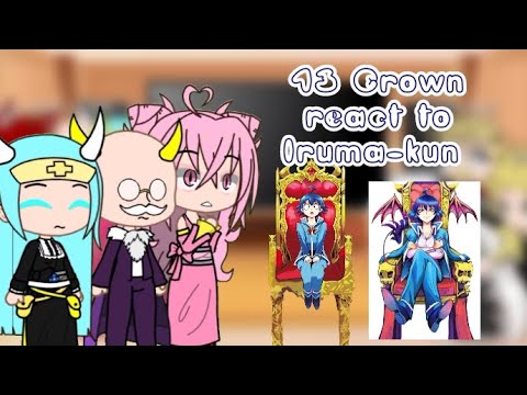 13 CROWN - WTDSK react to Iruma-kun | GACHA | WTDSK | Welcome to Demon School Iruma-kun |