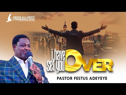 I Have Set You Over | Pastor Festus Adeyeye | AAL24 - Harmony Christian Centre