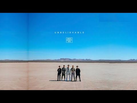 Why Don't We - Unbelievable (Extended)