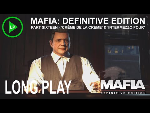 Mafia: Definitive Edition - [ PART SIXTEEN - 'CRÈME DE LA CRÈME' & 'INTERMEZZO FOUR' ] - Long Play