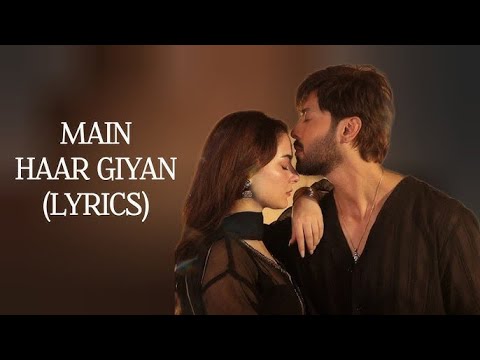 MAIN HAAR GIYAN | OST | lyrical video | KABHI MAIN KABHI TUM |