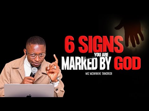 6 Signs you are Marked by God | Miz Mzwakhe Tancredi