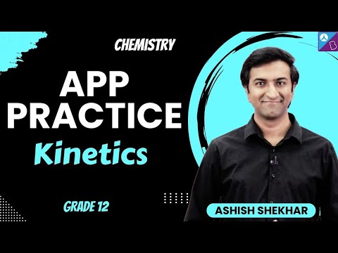 Chemical Kinetics | App Practice | 2025 | NEET | Ashish Shekhar