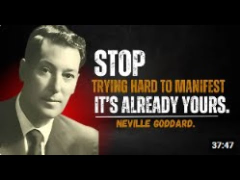 Neville Goddard   Stop Trying Hard To Manifest   Its Already Yours  Neville Goddard Motivation