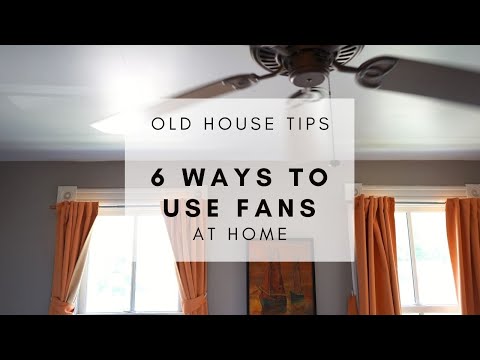 6 Ways to Use Fans at Home | OLD HOUSE TIPS