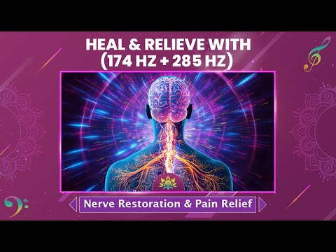 Heal & Relieve With (174 Hz + 285 Hz) - Nerve Restoration & Pain Relief For Back Neck, & Shoulders