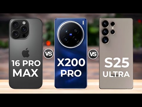 iPhone 16 Pro Max Vs Vivo X200 Pro Vs Samsung Galaxy S25 Ultra