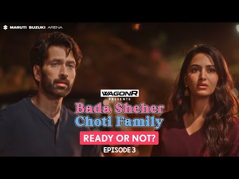 FilterCopy | Bada Sheher Choti Family | Mini Series | EP 3/3: Ready Or Not? | Ft. Nakuul, Erica