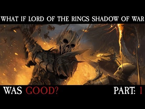 What If Lord Of The Rings Shadow Of War Was Good? Part: 1