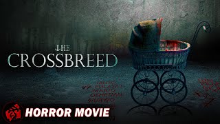 THE CROSSBREED | Demonic Horror Thriller | Angela Durazo | Free Full Movie