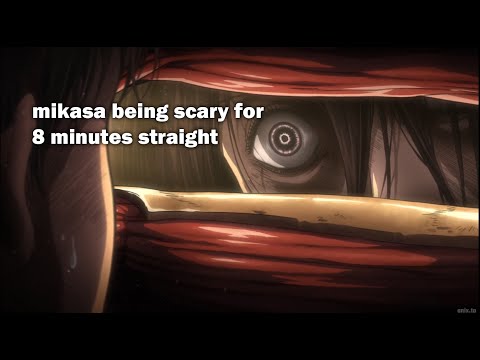 mikasa ackerman being scary for 8 minutes straight