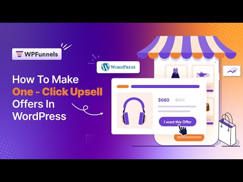 How To Make Typical One Click Upsell Offers In Your Funnels Within WordPress