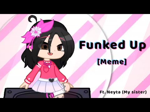 Funked Up Meme || Gacha Club || Ft. Neyta (My sister)