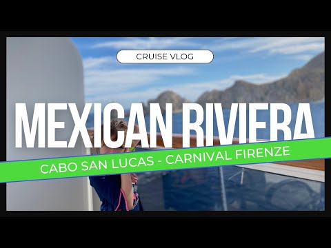 Cabo San Lucas | Carnival Firenze | Mexican Rivera Cruise Vlog