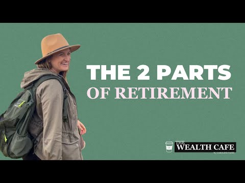 Explaining The Two Parts of Retirement