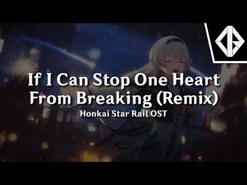 If I Can Stop One Heart From Breaking (Ijir0 Remix) | Honkai Star Rail 2.0 OST