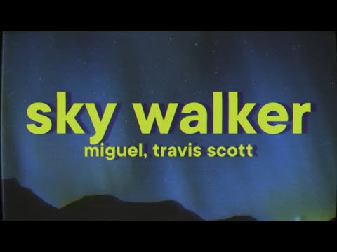 Miguel - Sky Walker [Lyrics] ft. Travis Scott