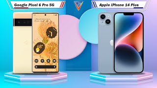 Google Pixel 6 Pro 5G Vs Apple iPhone 14 Plus | Apple iPhone 14 Plus Vs Google Pixel 6 Pro 5G