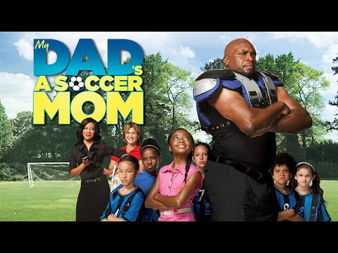 My Dad's A Soccer Mom | FULL MOVIE | Comedy, Family | Lester Speight, Skai Jackson