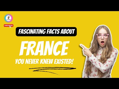 Fascinating Facts About France You Never Knew Existed!