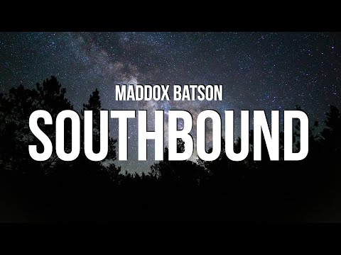 Maddox Batson - Southbound (Lyrics)