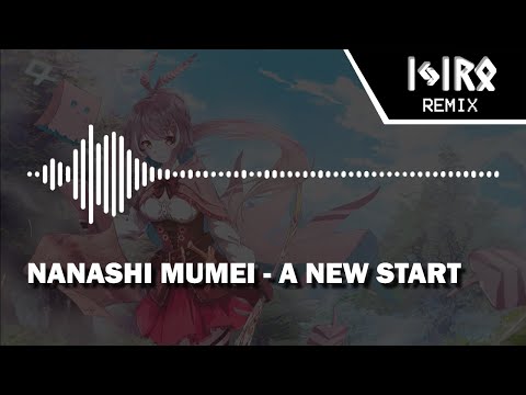 Nanashi Mumei - A New Start (Ijir0 Remix) | #holo_remix