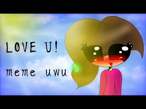 LØVE U! [meme prueba uwu]