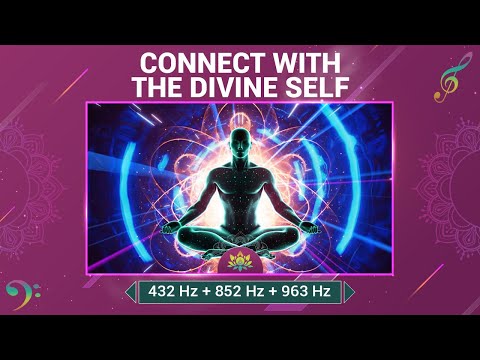 Connect With The Divine Self - Ascend To Higher Realms Of Consciousness - 432 Hz + 852 Hz + 963 Hz