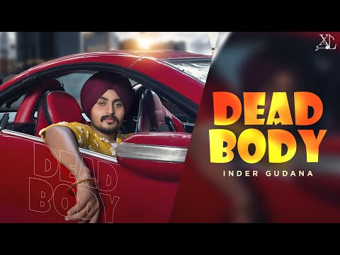 DEAD BODY (OFFICIAL VIDEO) | INDER GUDANA | PREET HUNDAL | Latest Punjabi Songs 2023