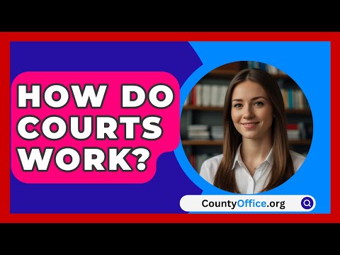 How Do Courts Work? - CountyOffice.org