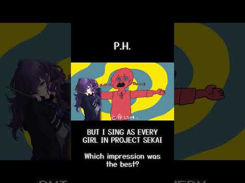 p.h. but I sing as every girl in Project Sekai