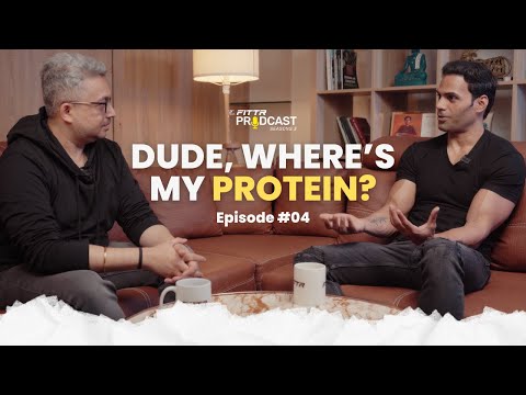 Dude, Where’s My Protein? | The FITTR Podcast S03 | EP04