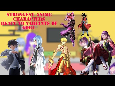 Strongest anime characters react to different variants of goku|Gacha Reaction|No AU| #gachaclub#dbz