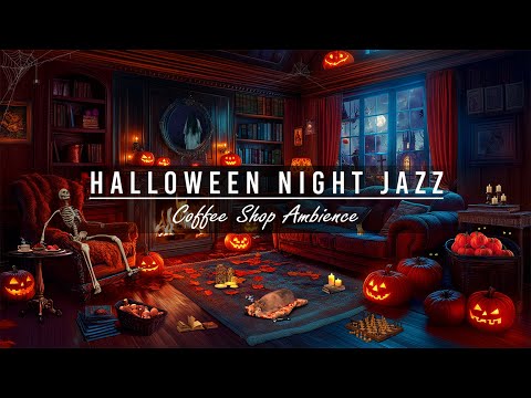 🎃🦇Relaxing Halloween Jazz Music with Spooky Night at Fall Coffee Shop Ambience | Night Jazz to Sleep