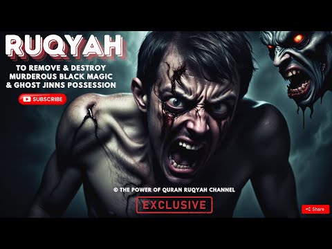 Ultimate Ruqyah to Remove & Destroy murderous  Evil Black Magic & Ghost Demonic Jinn Possession