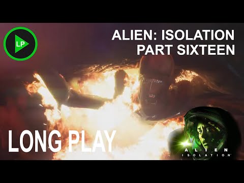 Alien: Isolation - [ PART SIXTEEN ] - Long Play