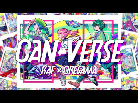 【Suite】KAF x ORESAMA #116 - CAN-VERSE [Music Video]