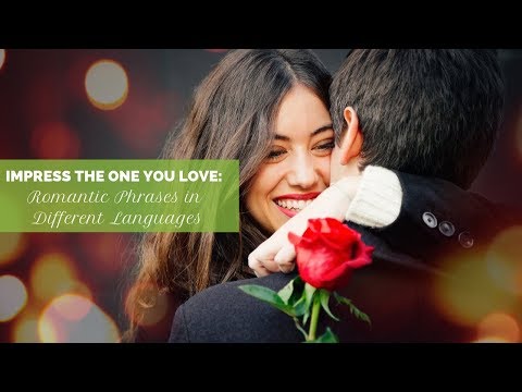 How To Say "I love you" and Other Romantic Phrases in Different Languages