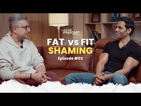 The FITTR Podcast S03E03 - Fat vs Fit Shaming