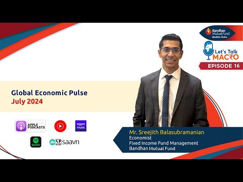 Global Economic Pulse: July 2024 | Ft. Sreejith Balasubramanian | Let's Talk Macro