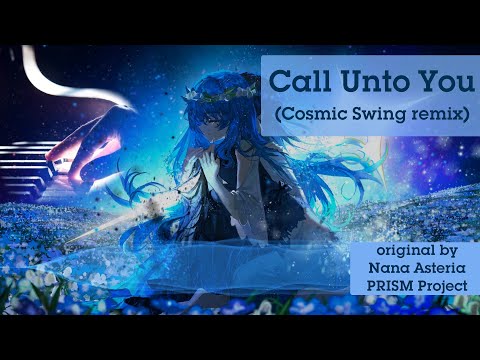 [COVER] Call Unto You (Cosmic Swing remix) - Nana Asteria