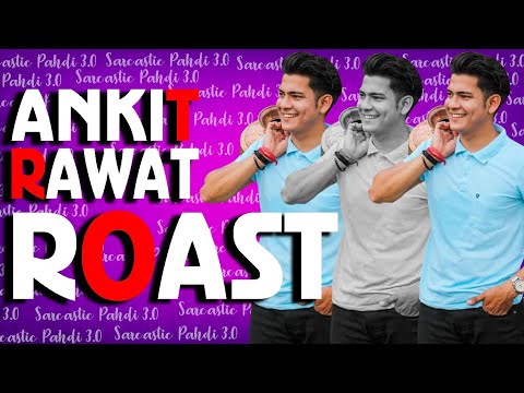 Ankit Rawat Roast