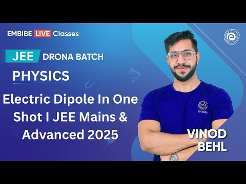 Electric Dipole In One Shot | JEE 2025 I Physics For JEE | Drona Batch | Vinod Behl