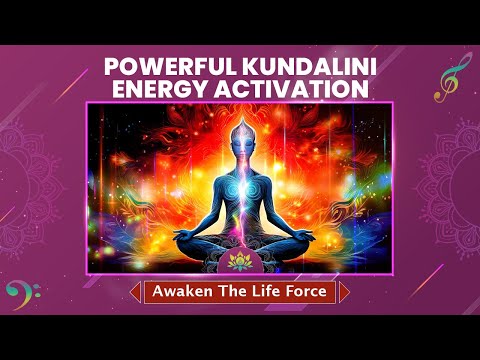 Powerful Kundalini Energy Activation - Awaken The Life Force -Transform With Spiritual Awakening