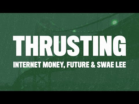 Internet Money - Thrusting (Lyrics) ft. Future & Swae Lee