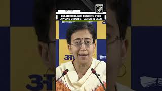 CM Atishi raises concern over law and order situation in Delhi